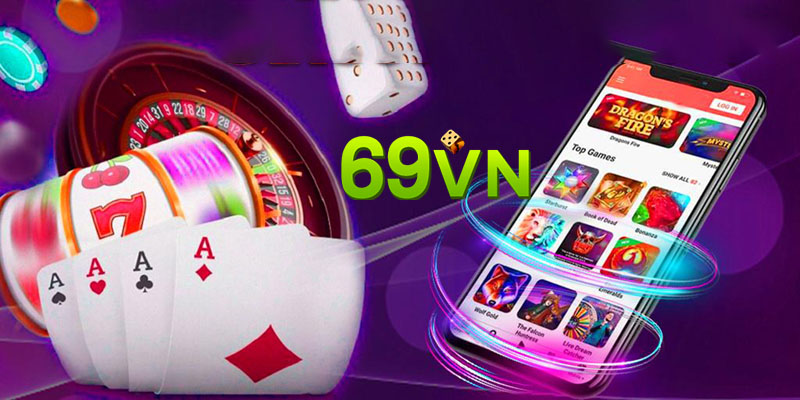 Casino Online 69vn - Hệ Thống An Toàn, Đáng Tin Cậy và Thú Vị Nhất!