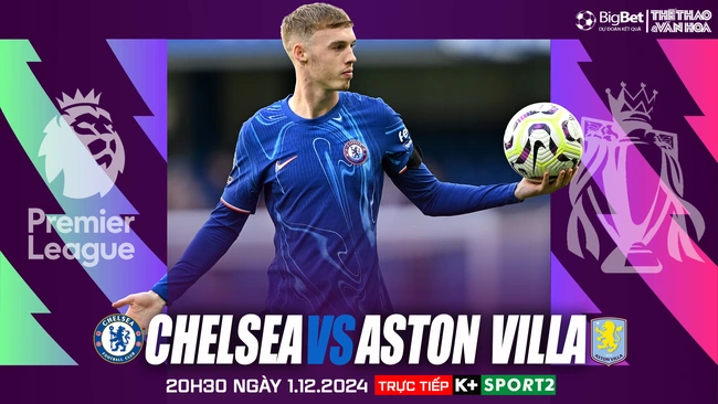 Nhận định, soi tỷ lệ Chelsea vs Aston Villa (20h30, 1/12), vòng 13 Ngoại hạng Anh - Ảnh 1.